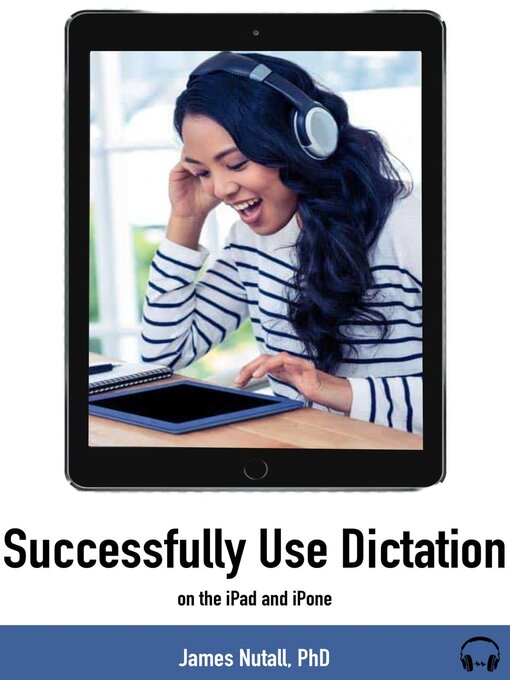 Title details for Successfully Use Dictation on Your iPhone and iPad by James Nuttall - Available